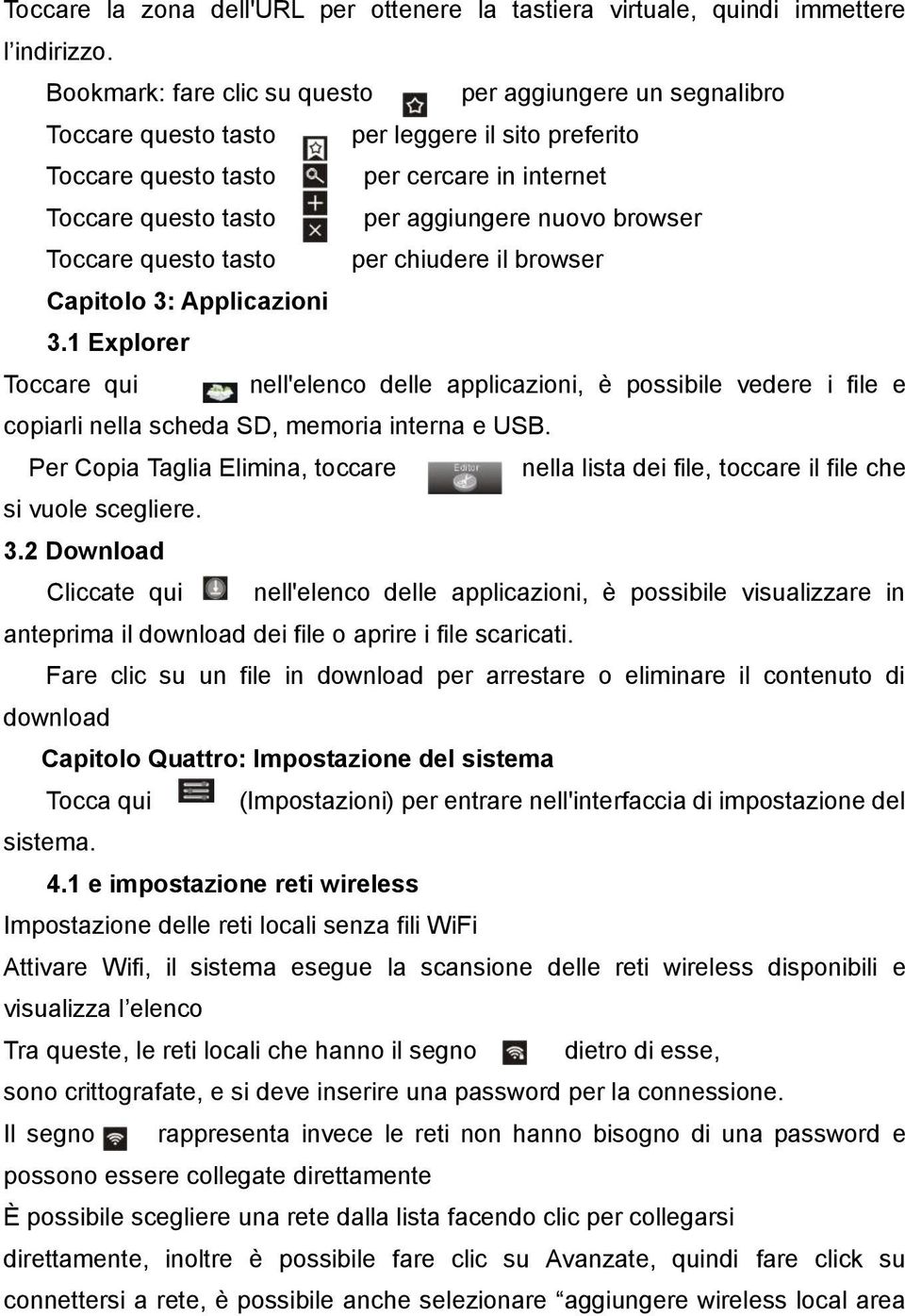 browser Toccare questo tasto per chiudere il browser Capitolo 3: Applicazioni 3.
