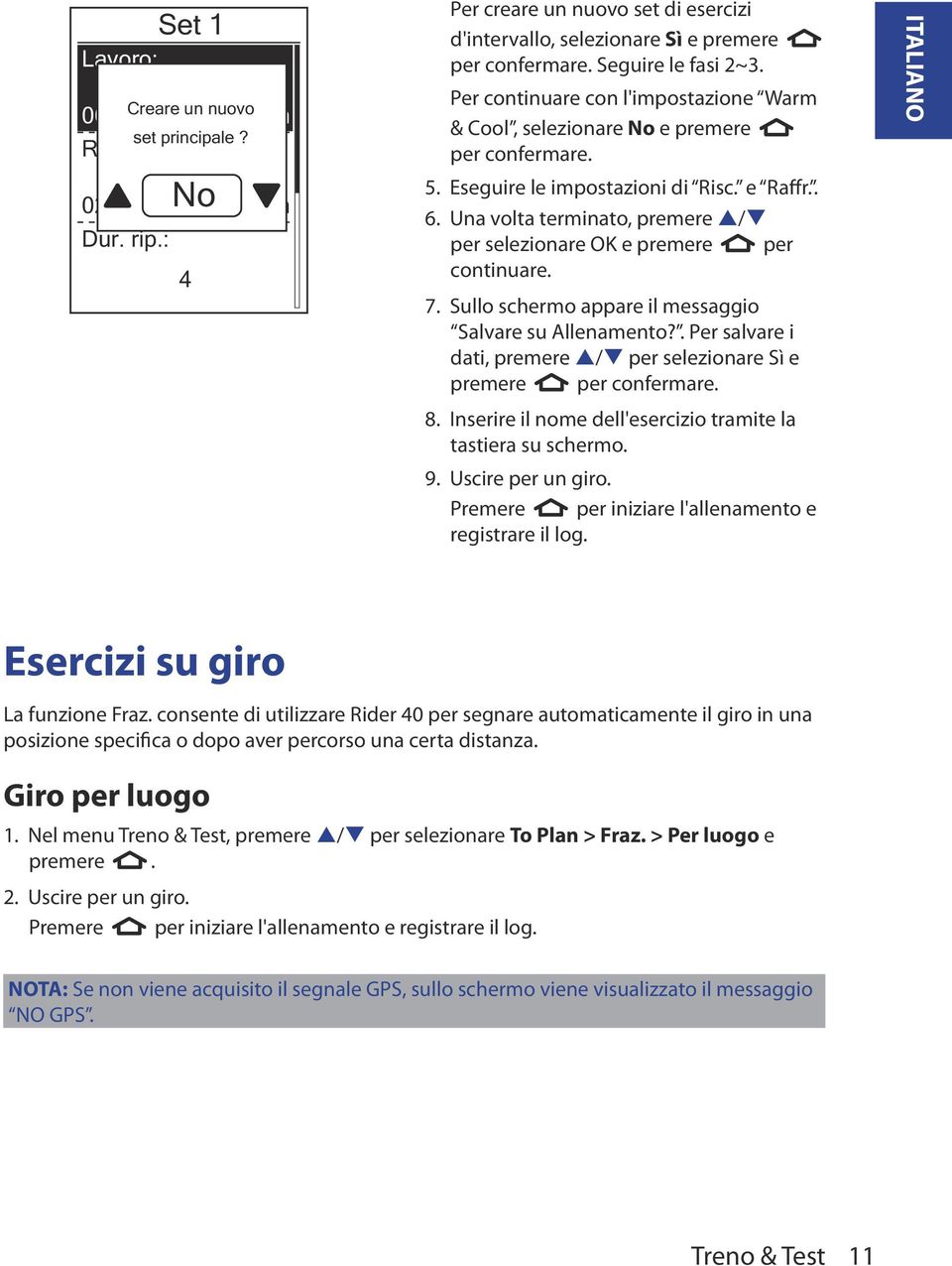 Per continuare con l'impostazione Warm & Cool, selezionare No e premere per confermare. 5. Eseguire le impostazioni di Risc. e Raffr.. 6.