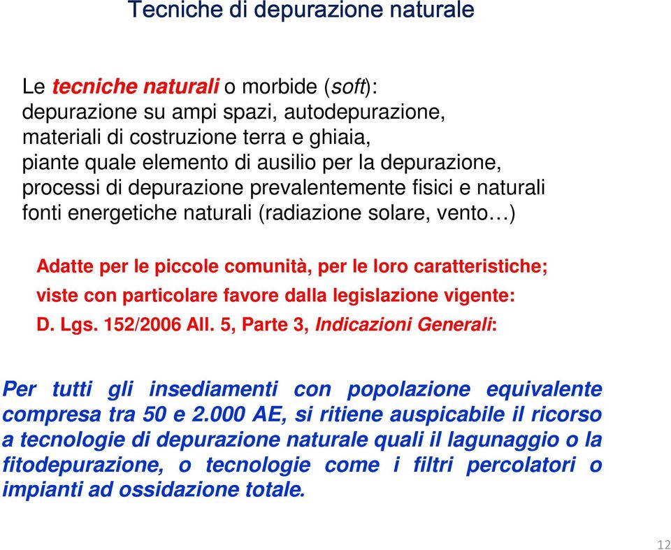 caratteristiche; viste con particolare favore dalla legislazione vigente: D. Lgs. 152/2006 All.