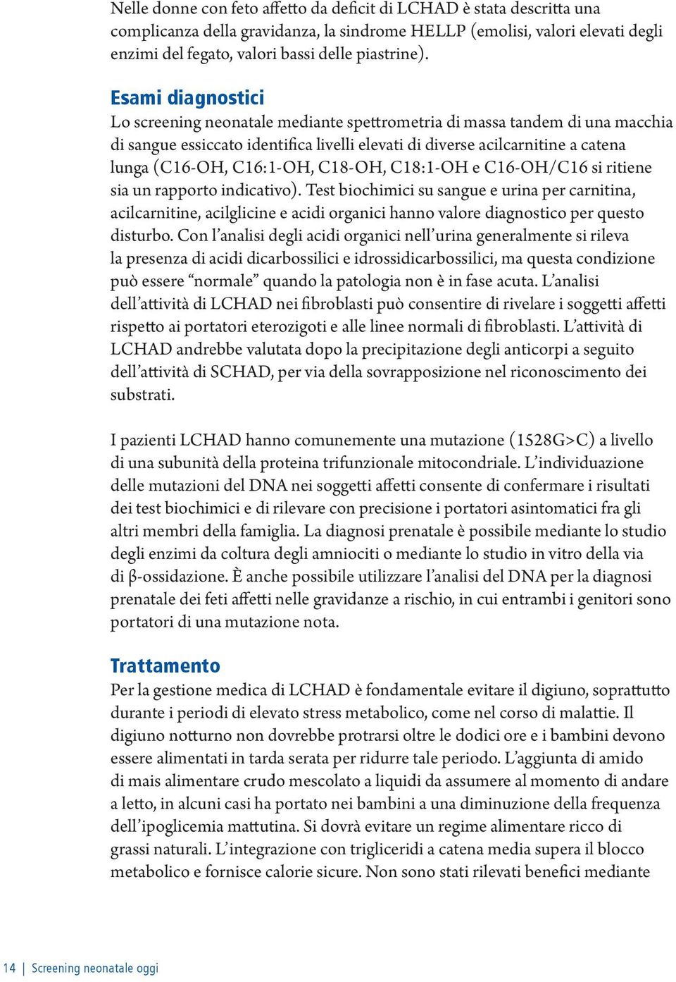 C16:1-OH, C18-OH, C18:1-OH e C16-OH/C16 si ritiene sia un rapporto indicativo).