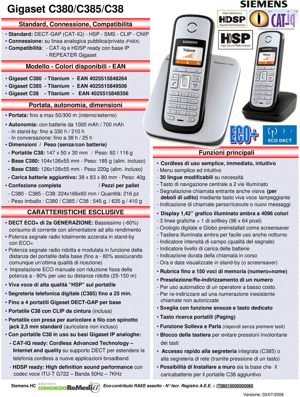 4025515848356 Portata, autonomia, dimensioni Portata: fino a max 50/300 m (interno/esterno) Autonomia: con batterie da 1000 mah / 700 mah - In stand-by: fino a 330 h / 210 h - In conversazione: fino