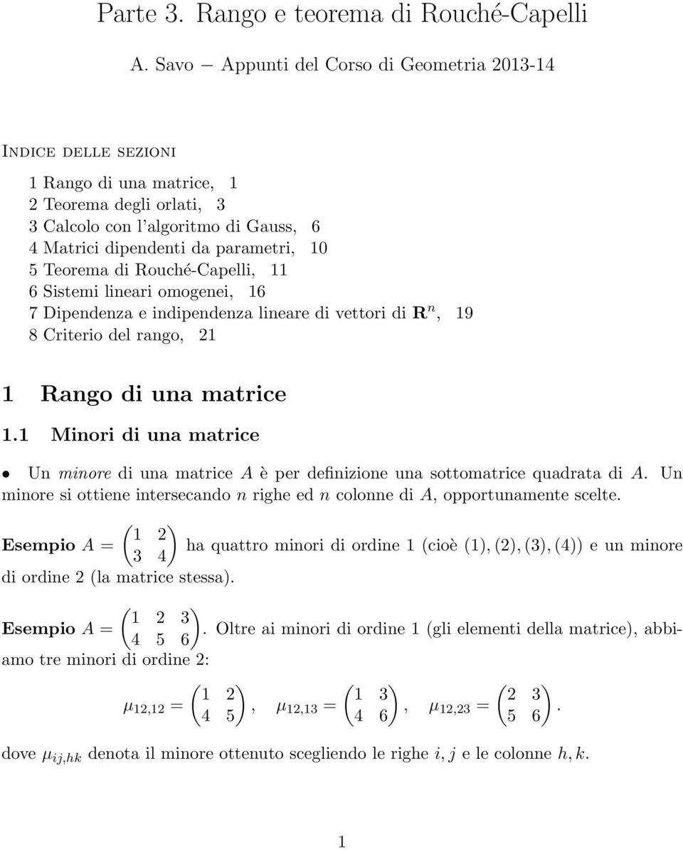 Rouché-Capelli, 6 Sistemi lineari omogenei, 6 7 Dipendenza e indipendenza lineare di vettori di R n, 9 8 Criterio del rango, 2 Rango di una matrice.