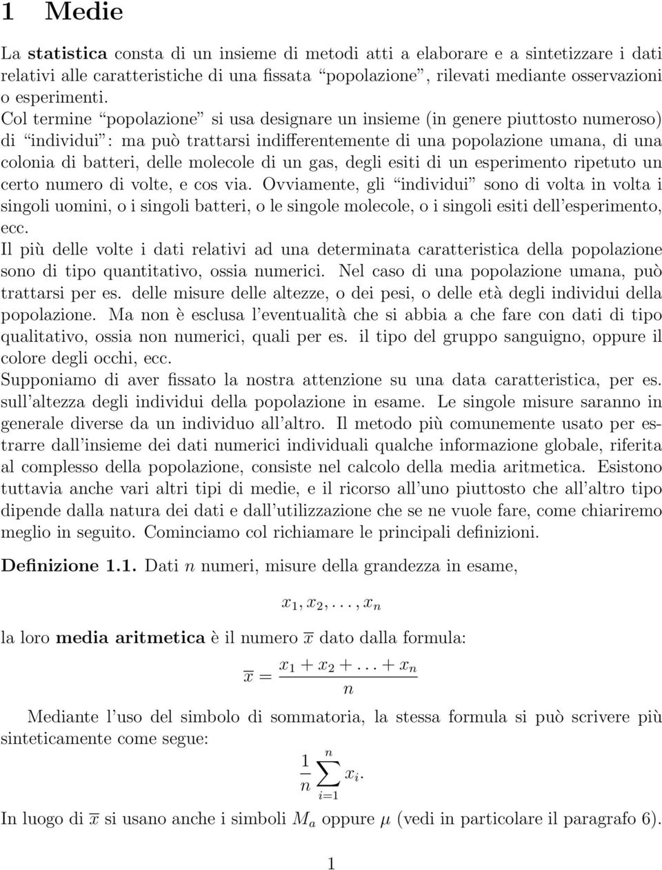 molecole di un gas, degli esiti di un esperimento ripetuto un certo numero di volte, e cos via.