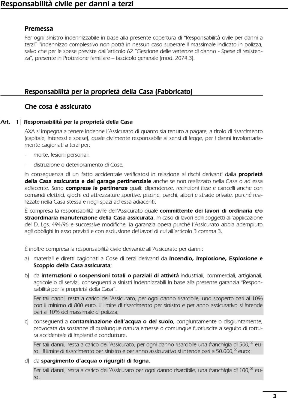 fascicolo generale (mod. 2074.3). Responsabilità per la proprietà della Casa (Fabbricato) Che cosa è assicurato Art.