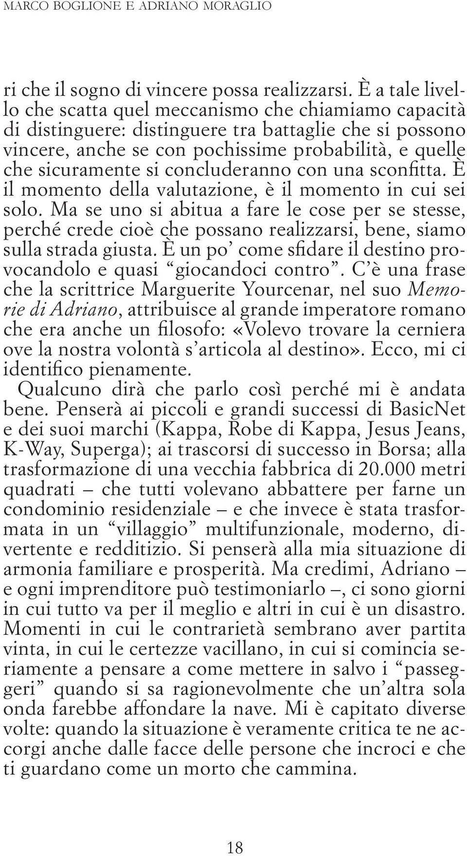 concluderanno con una sconfitta. è il momento della valutazione, è il momento in cui sei solo.