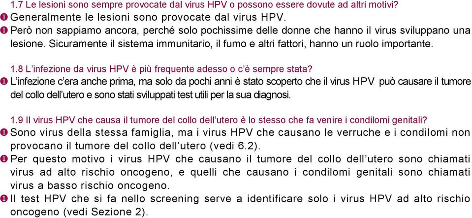 8 L infezione da virus HPV è più frequente adesso o c è sempre stata?