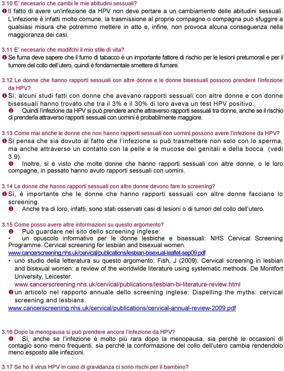 maggioranza dei casi. 3.11 E necesario che modifchi il mio stile di vita?