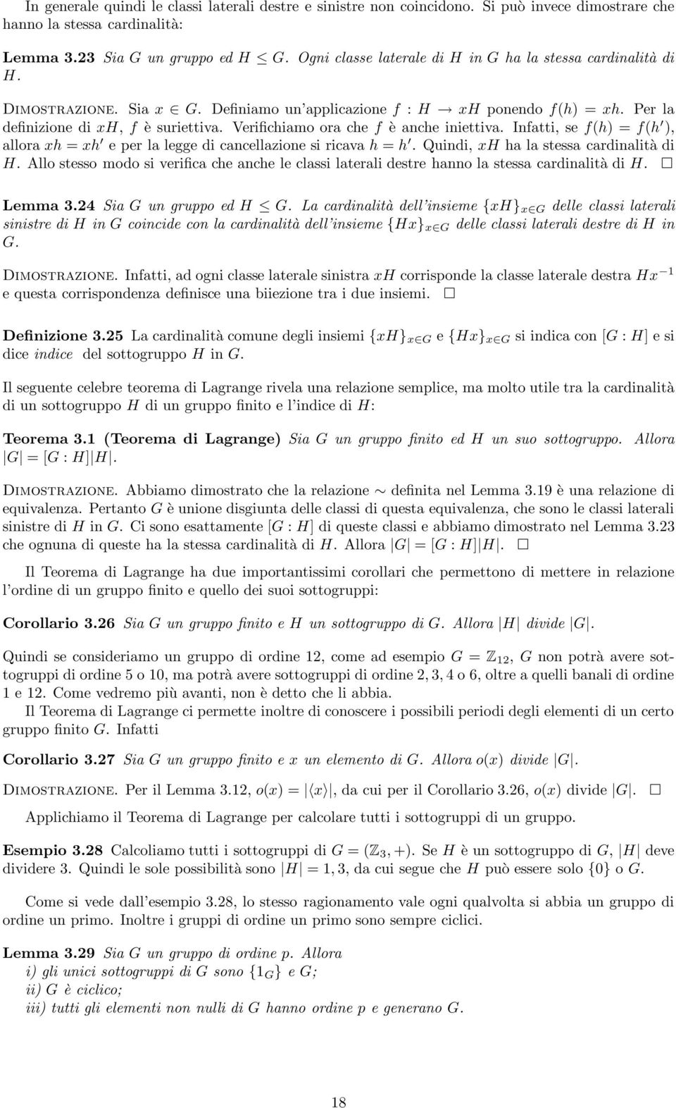 Verifichiamo ora che f è anche iniettiva. Infatti, se f(h) = f(h ), allora xh = xh e per la legge di cancellazione si ricava h = h. Quindi, xh ha la stessa cardinalità di H.