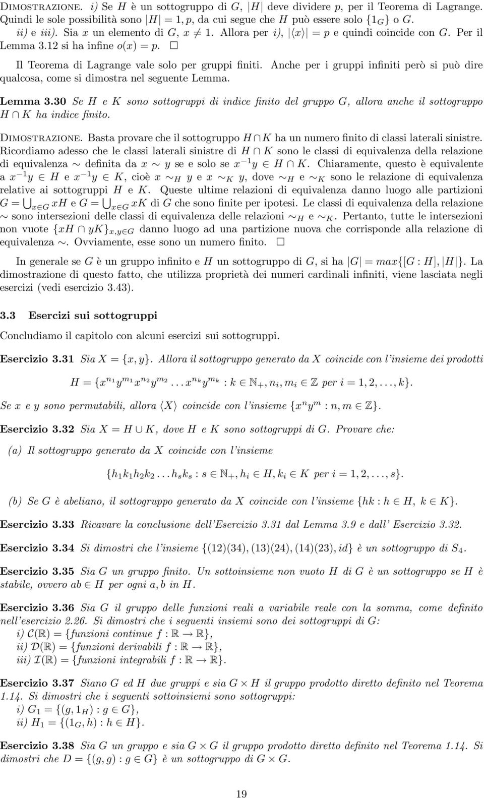 Anche per i gruppi infiniti però si può dire qualcosa, come si dimostra nel seguente Lemma. Lemma 3.