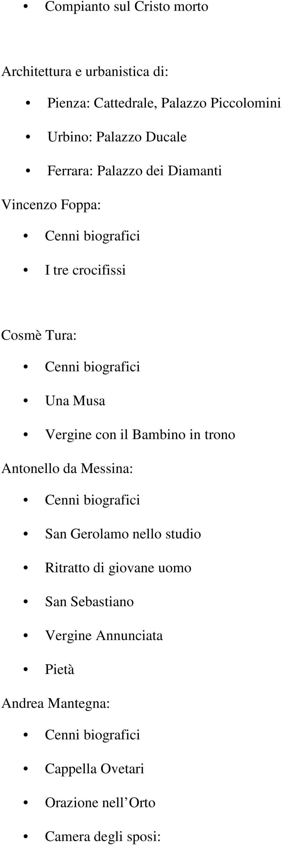 Vergine con il Bambino in trono Antonello da Messina: San Gerolamo nello studio Ritratto di giovane uomo