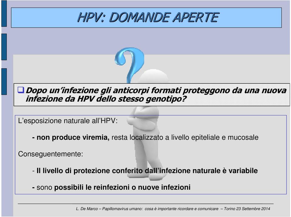 L esposizione naturale all HPV: - non produce viremia, resta localizzato a livello