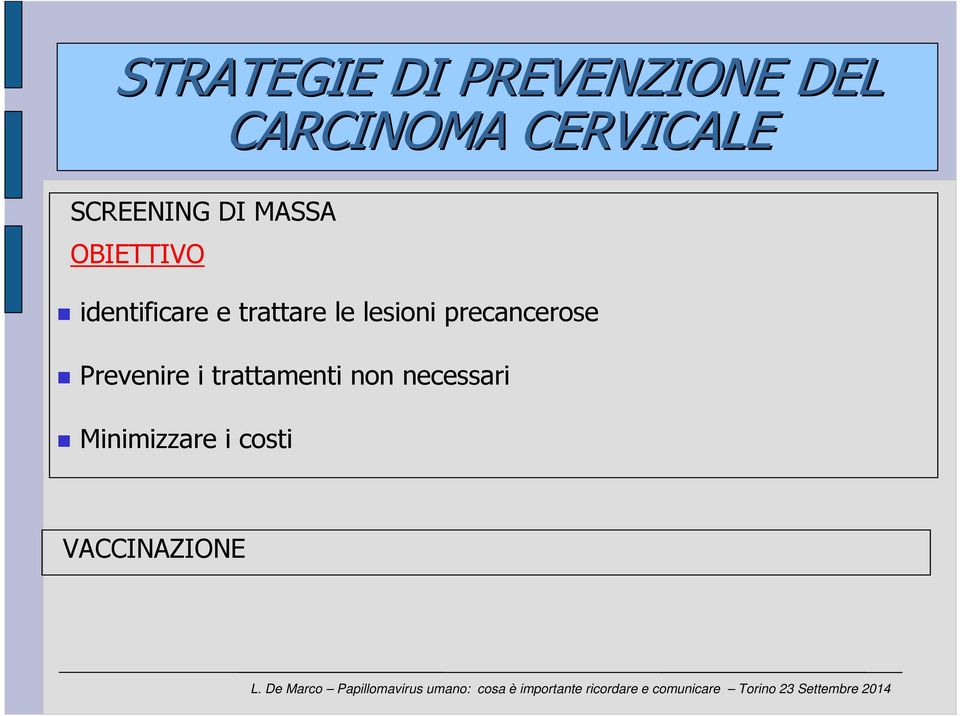 trattare le lesioni precancerose Prevenire i