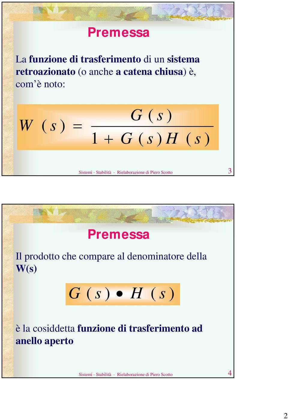 Scotto 3 Premessa Il prodotto che compare al denominatore della W(s) G ( s ) H ( s ) è la