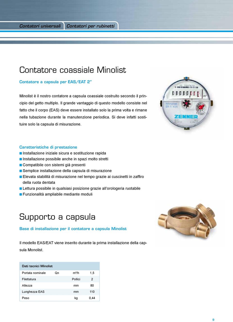 Si deve infatti sostituire solo la capsula di misurazione.