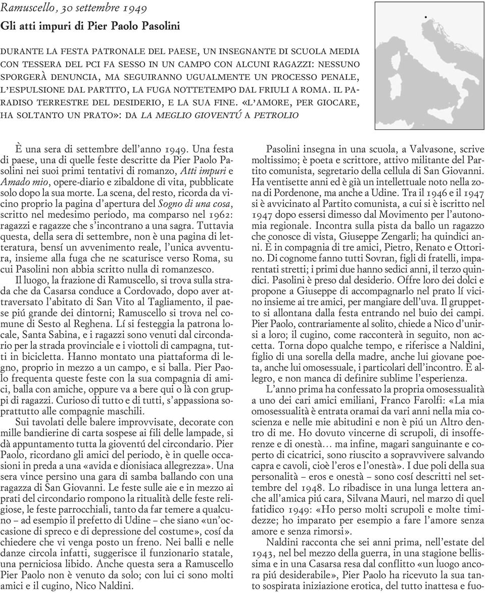 «l amore, per giocare, ha soltanto un prato»: da la meglio gioventú a petrolio È una sera di settembre dell anno 1949.