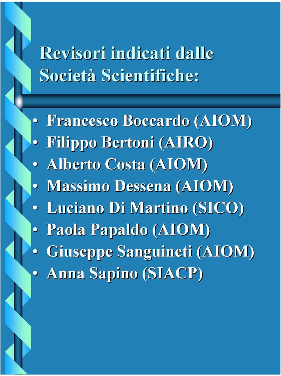 (AIOM) Massimo Dessena (AIOM) Luciano Di Martino (SICO)