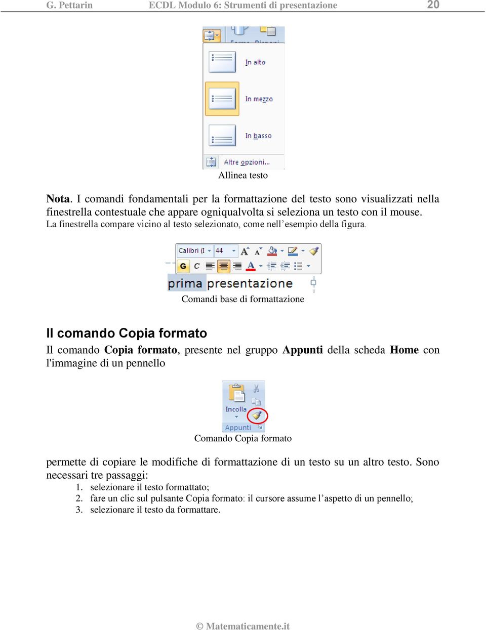 La finestrella compare vicino al testo selezionato, come nell esempio della figura.