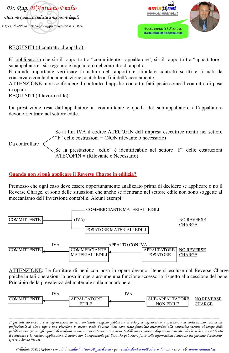 ATTENZIONE: non confondere il contratto d appalto con altre fattispecie come il contratto di posa in opera.