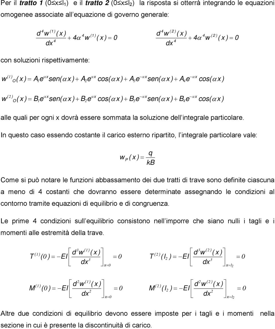 cos( αx ) ( ) α x α + x α + x α + x O 1 3 alle quali per ogni x dovrà essere sommata la soluzione dell integrale particolare.