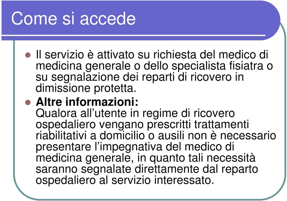 Altre informazioni: Qualora all utente in regime di ricovero ospedaliero vengano prescritti trattamenti riabilitativi a