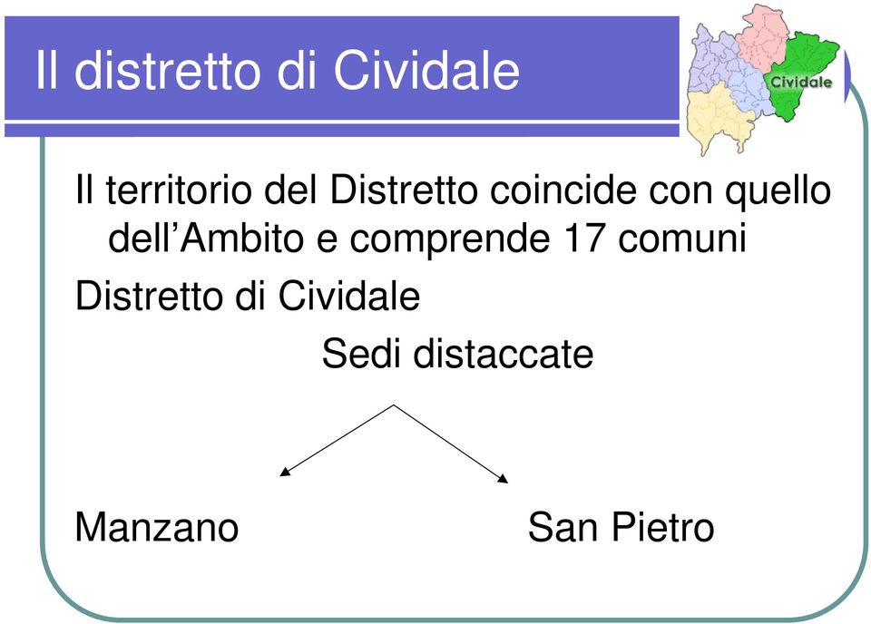 Ambito e comprende 17 comuni Distretto