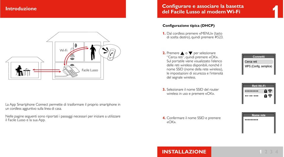 Sul portatile viene visualizzato l elenco delle reti wireless disponibili, nonché il nome SSID (nome della rete wireless), le impostazioni di sicurezza e l intensità del segnale wireless.