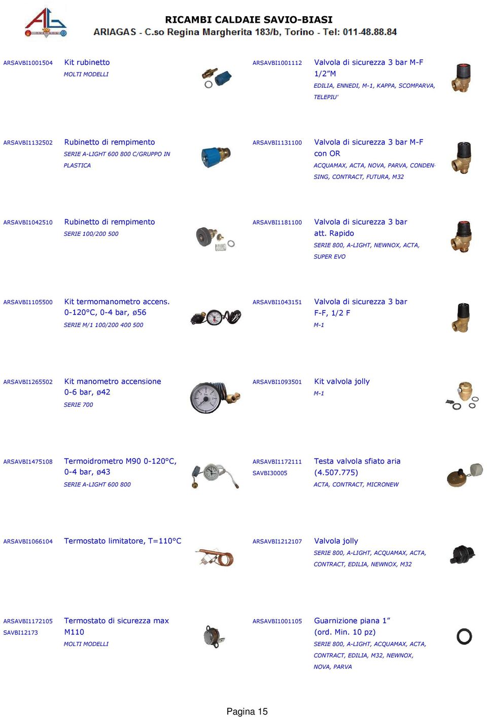 sicurezza 3 bar SERIE 100/200 500 att. Rapido SERIE 800, A-LIGHT, NEWNOX, ACTA, SUPER EVO ARSAVBI1105500 Kit termomanometro accens.