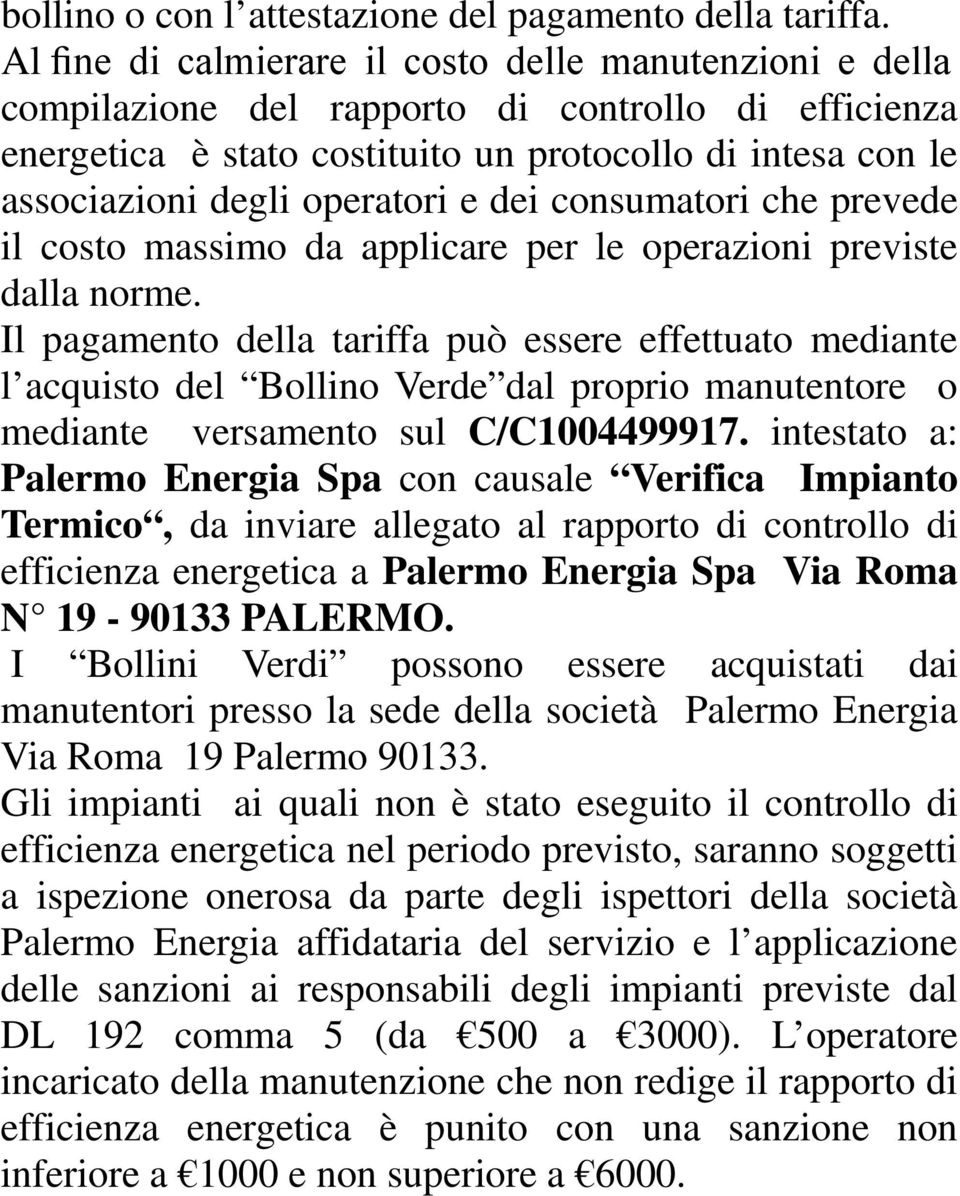 operatori e dei consumatori che prevede il costo massimo da applicare per le operazioni previste dalla norme.