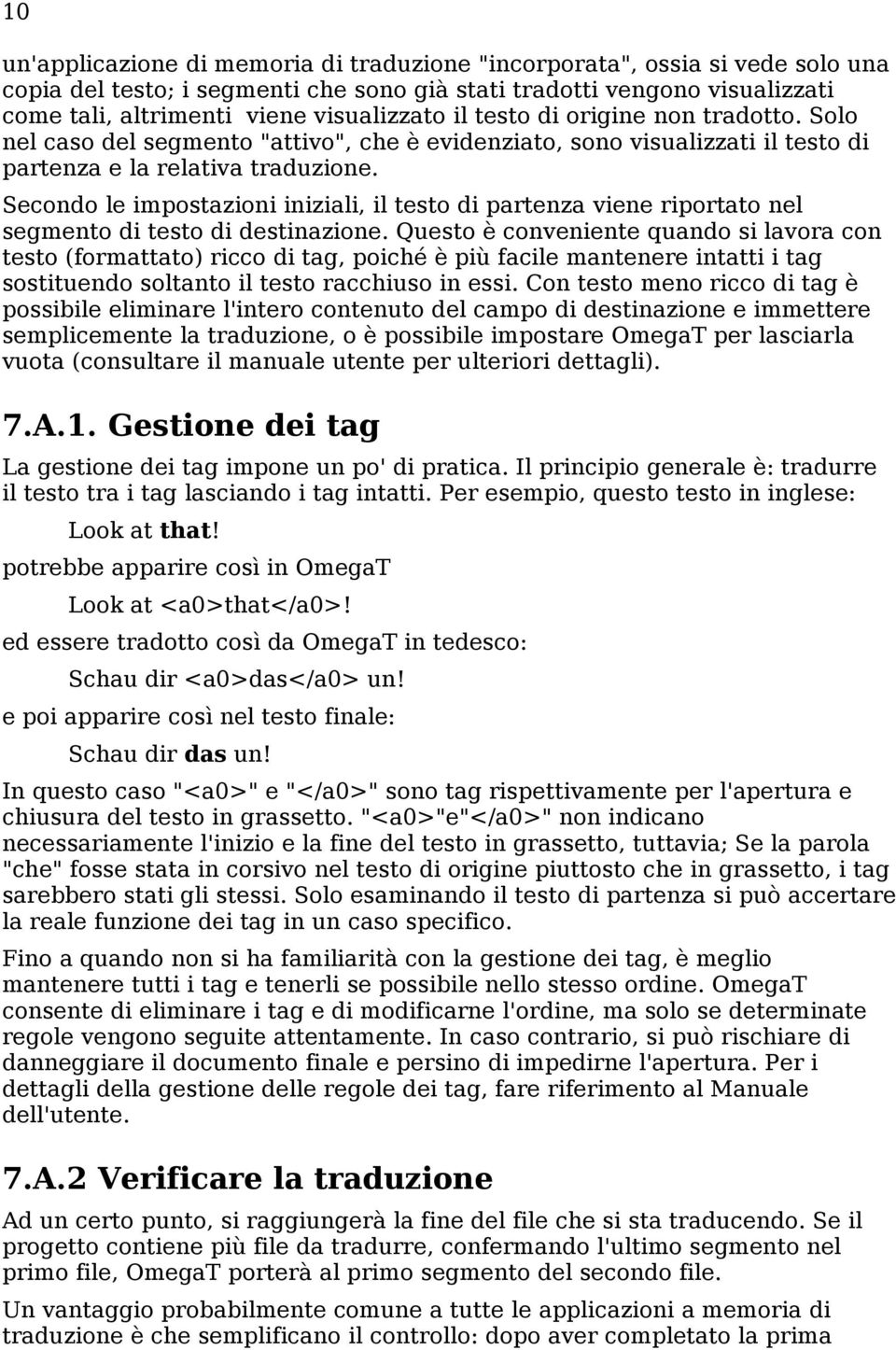 Secondo le impostazioni iniziali, il testo di partenza viene riportato nel segmento di testo di destinazione.