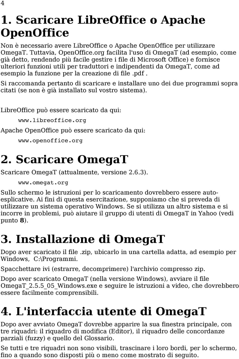 esempio la funzione per la creazione di file.pdf. Si raccomanda pertanto di scaricare e installare uno dei due programmi sopra citati (se non è già installato sul vostro sistema).