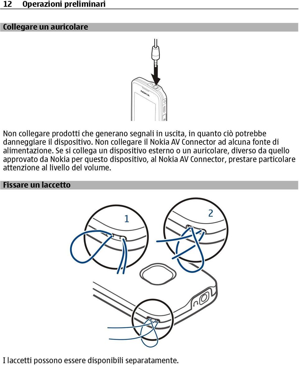 Se si collega un dispositivo esterno o un auricolare, diverso da quello approvato da Nokia per questo dispositivo, al