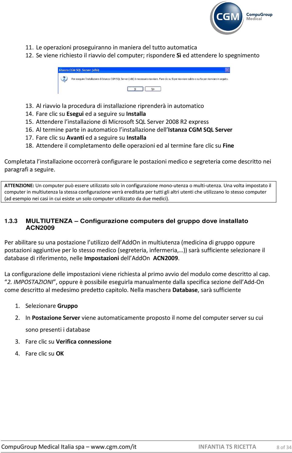 Al termine parte in automatico l installazione dell Istanza CGM SQL Server 17. Fare clic su Avanti ed a seguire su Installa 18.