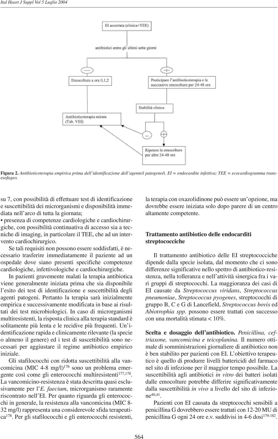 cardiochirurgiche, con possibilità continuativa di accesso sia a tecniche di imaging, in particolare il TEE, che ad un intervento cardiochirurgico.