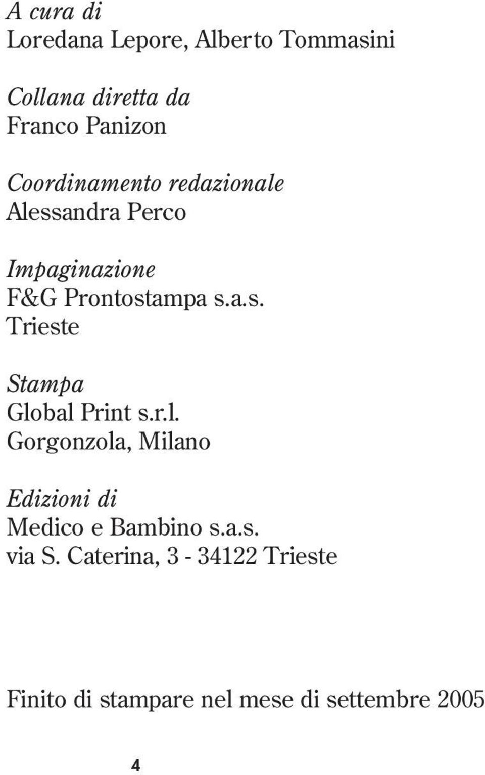 r.l. Gorgonzola, Milano Edizioni di Medico e Bambino s.a.s. via S.