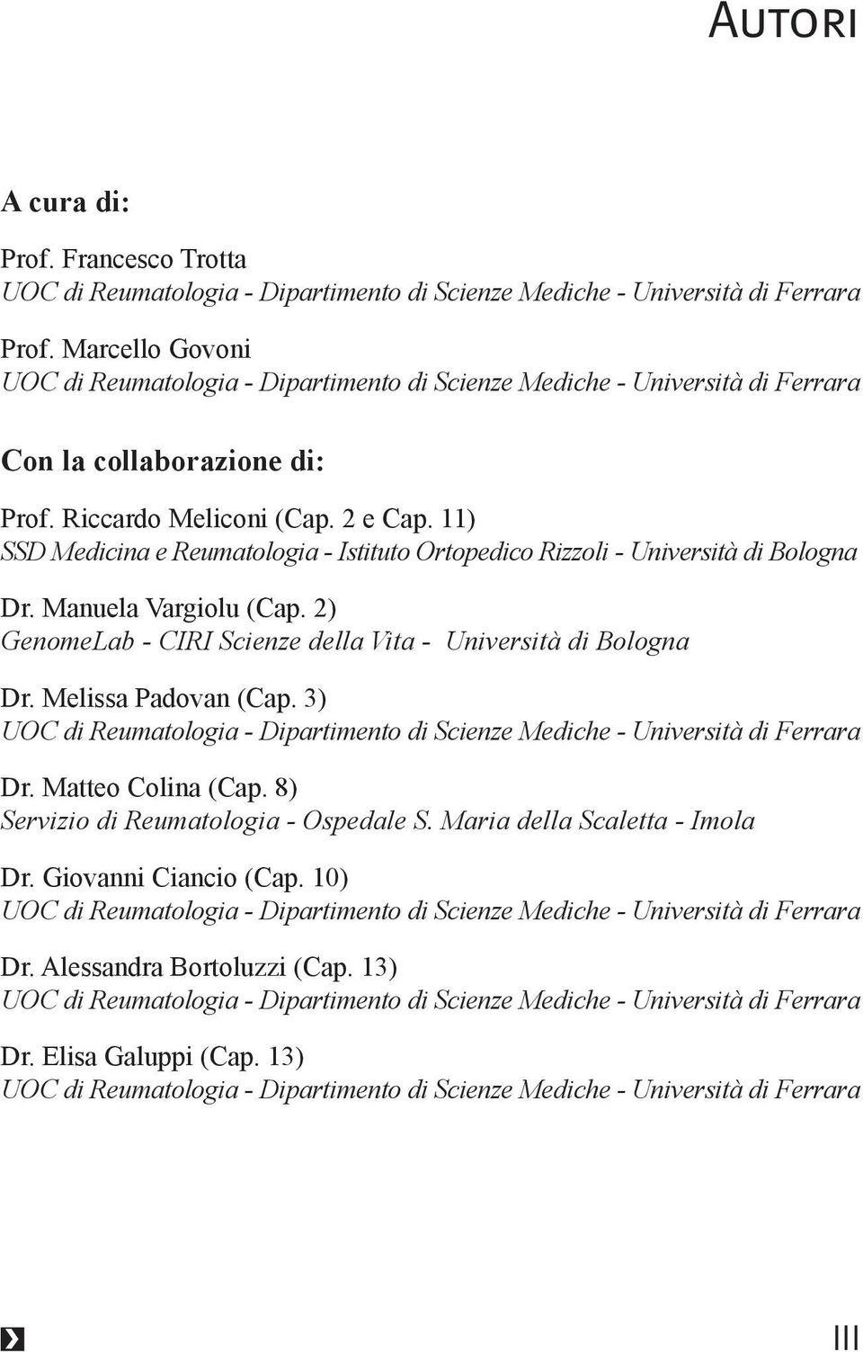 11) SSD Medicina e Reumatologia - Istituto Ortopedico Rizzoli - Università di Bologna Dr. Manuela Vargiolu (Cap. 2) GenomeLab - CIRI Scienze della Vita - Università di Bologna Dr.