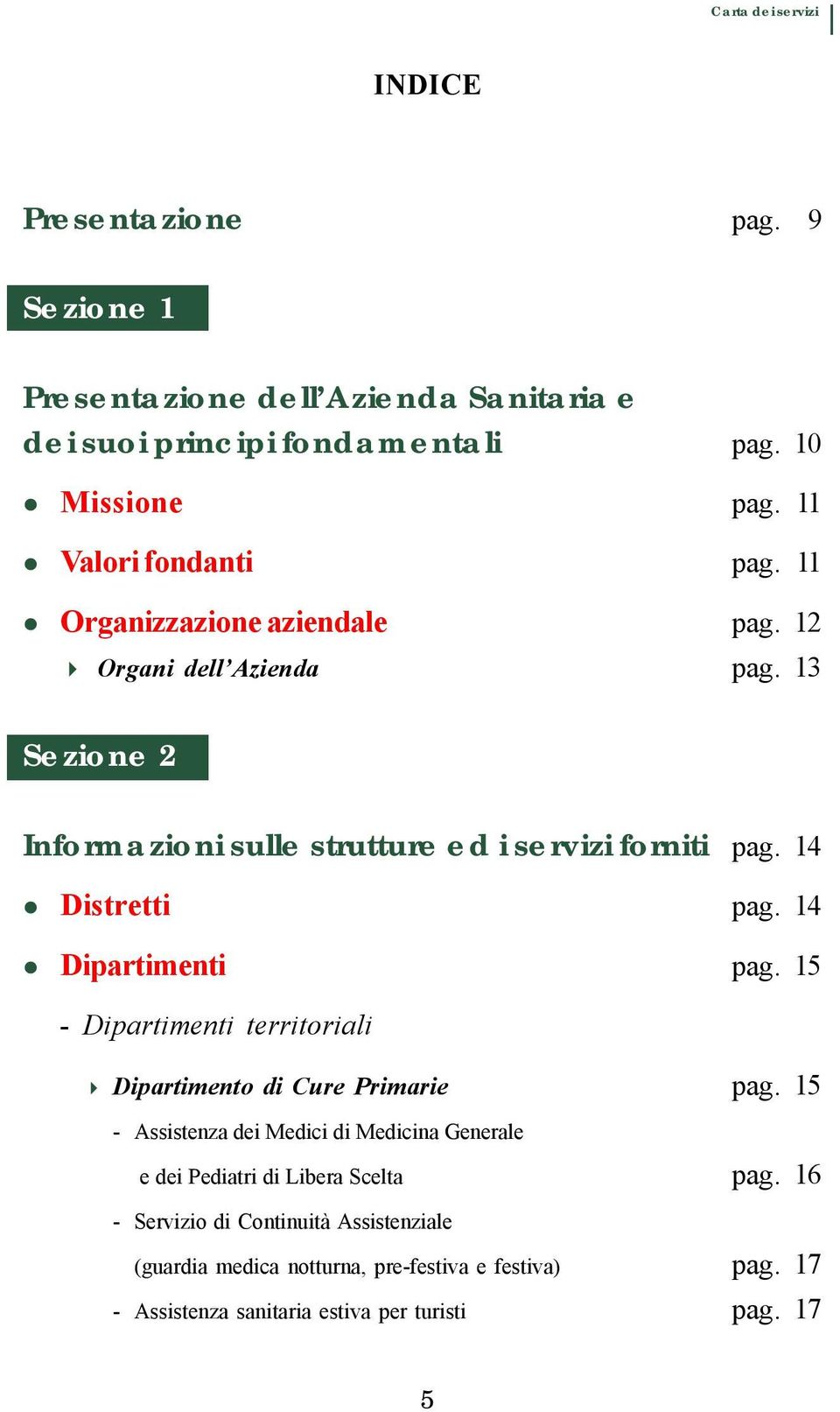 14 Dipartimenti pag. 15 - Dipartimenti territoriali Dipartimento di Cure Primarie pag.