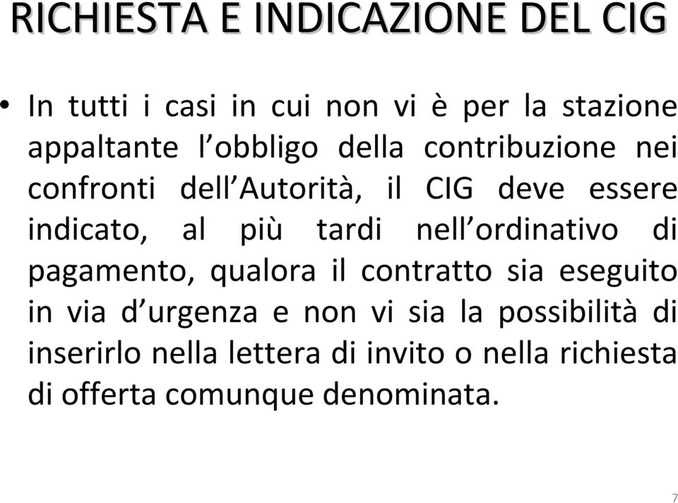 tardi nell ordinativo di pagamento, qualora il contratto sia eseguito in via d urgenza e non vi