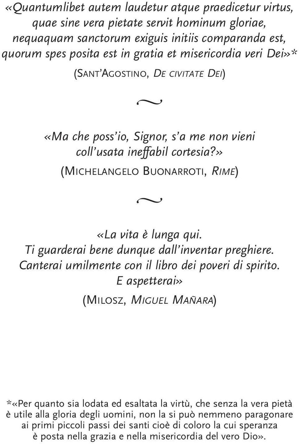 Ti guarderai bene dunque dall inventar preghiere. Canterai umilmente con il libro dei poveri di spirito.