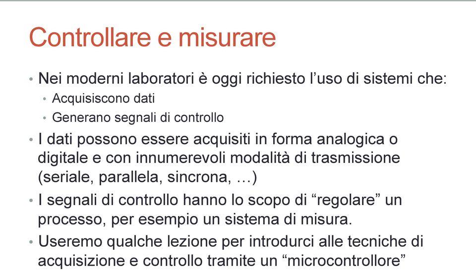 (seriale, parallela, sincrona, ) I segnali di controllo hanno lo scopo di regolare un processo, per esempio un sistema