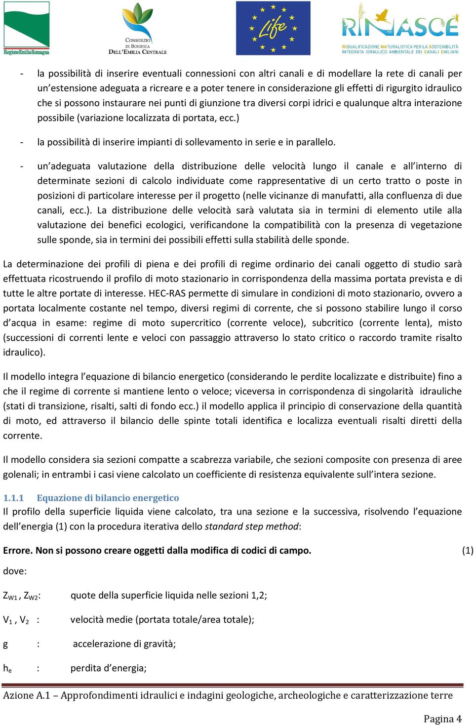 ) - la possibilità di inserire impianti di sollevamento in serie e in parallelo.