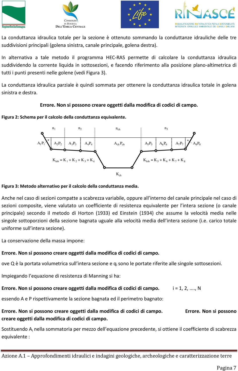 plano-altimetrica di tutti i punti presenti nelle golene (vedi Figura 3). La conduttanza idraulica parziale è quindi sommata per ottenere la conduttanza idraulica totale in golena sinistra e destra.