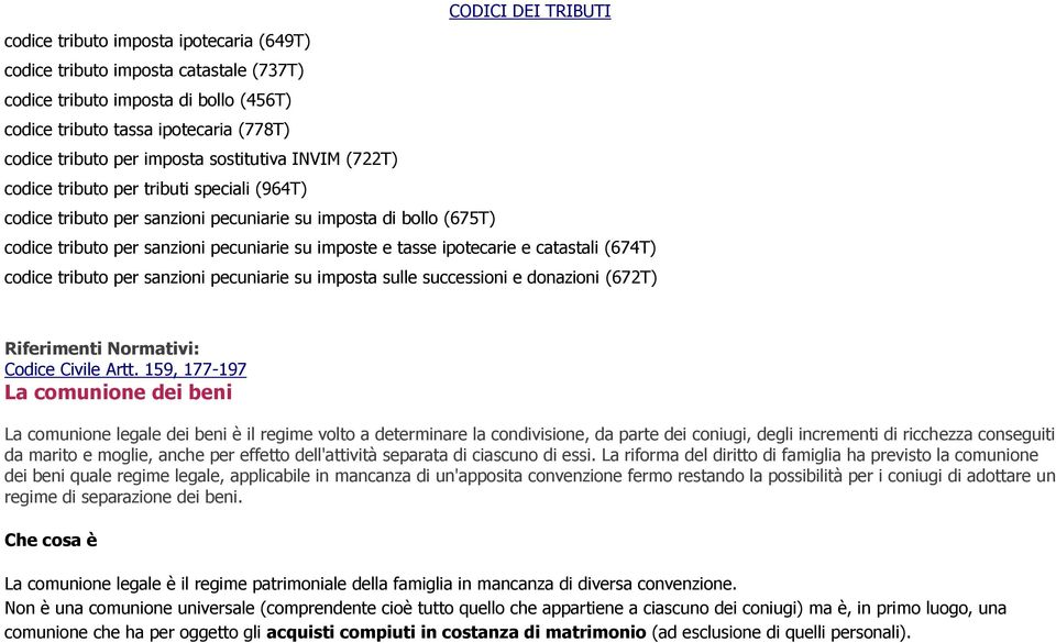 ipotecarie e catastali (674T) codice tributo per sanzioni pecuniarie su imposta sulle successioni e donazioni (672T) Riferimenti Normativi: Codice Civile Artt.