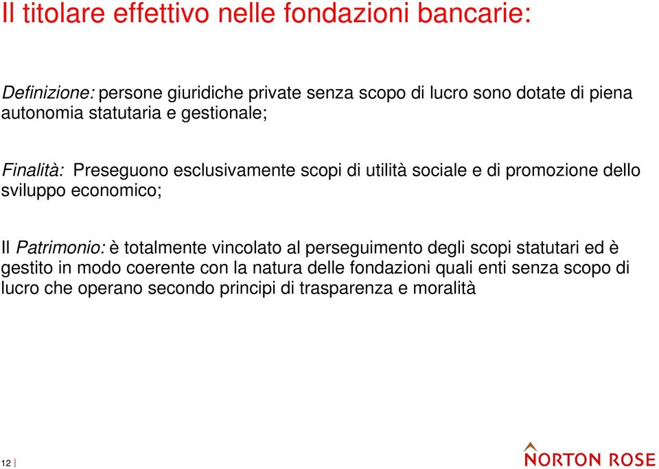 dello sviluppo economico; Il Patrimonio: è totalmente vincolato al perseguimento degli scopi statutari ed è gestito in modo