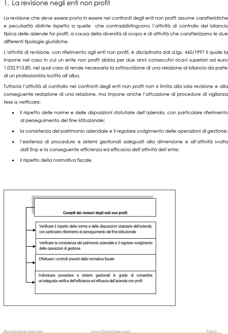 L attività di revisione, con riferimento agli enti non profit, è disciplinata dal d.lgs.