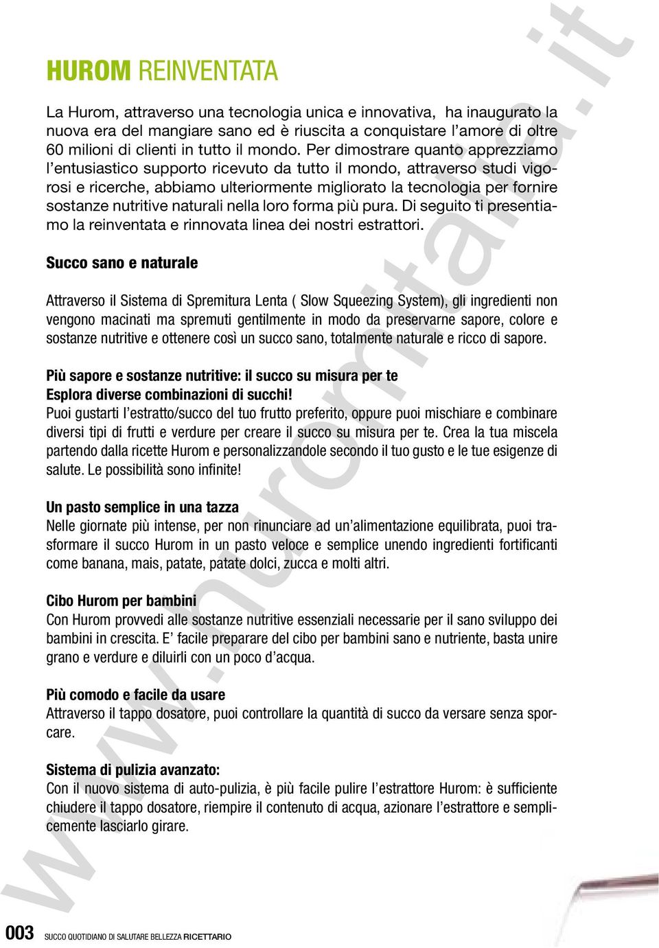 Per dimostrare quanto apprezziamo l entusiastico supporto ricevuto da tutto il mondo, attraverso studi vigorosi e ricerche, abbiamo ulteriormente migliorato la tecnologia per fornire sostanze