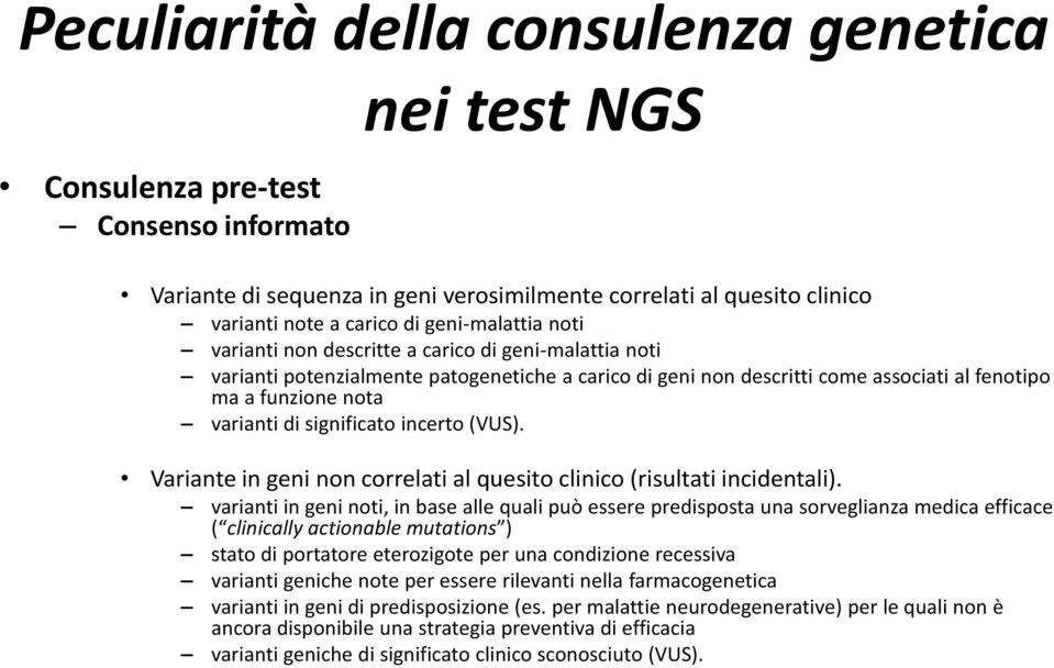 significato incerto (VUS). Variante in geni non correlati al quesito clinico (risultati incidentali).