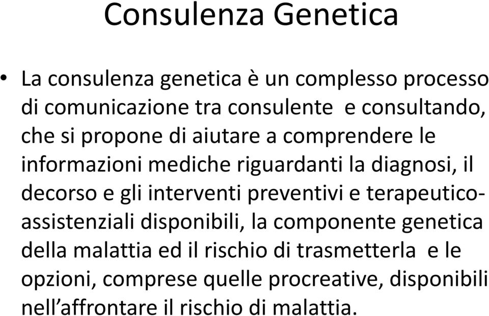 decorso e gli interventi preventivi e terapeuticoassistenziali disponibili, la componente genetica della