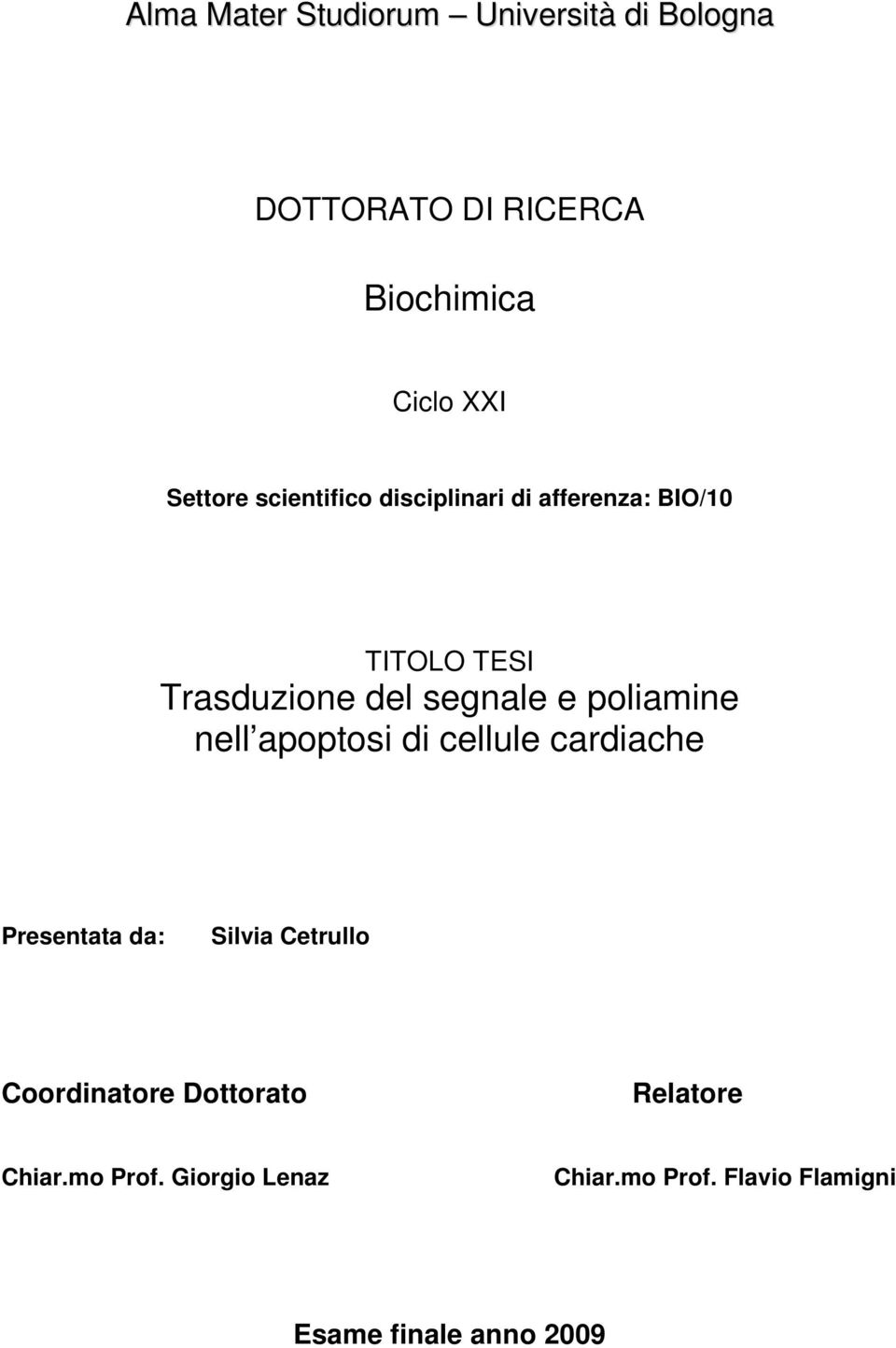 poliamine nell apoptosi di cellule cardiache Presentata da: Silvia Cetrullo Coordinatore