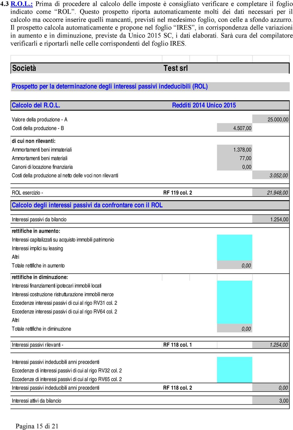 Il prospetto calcola automaticamente e propone nel foglio IRES, in corrispondenza delle variazioni in aumento e in diminuzione, previste da Unico 2015 SC, i dati elaborati.