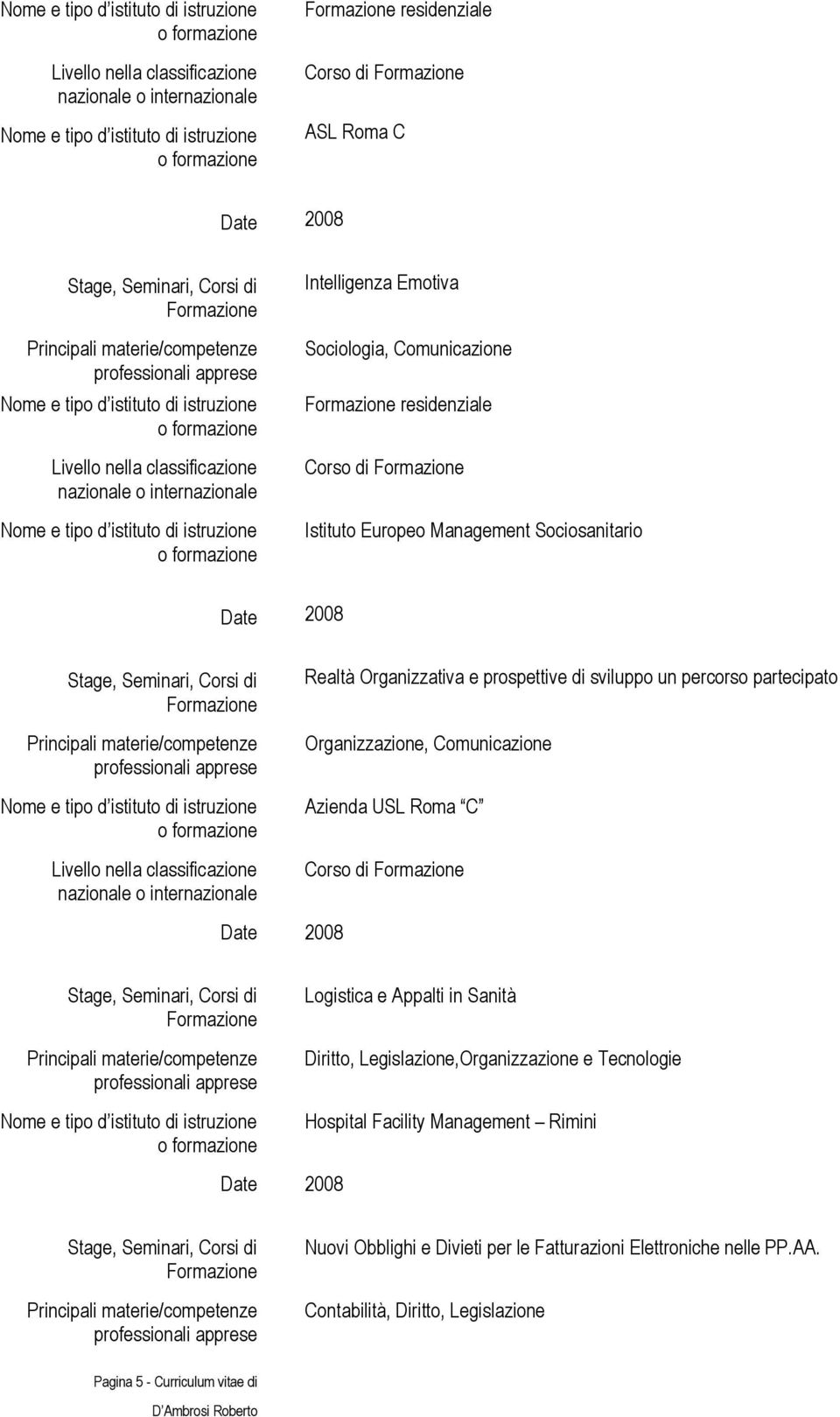 Roma C Corso di Logistica e Appalti in Sanità Diritto, Legislazione,Organizzazione e Tecnologie Hospital Facility Management Rimini